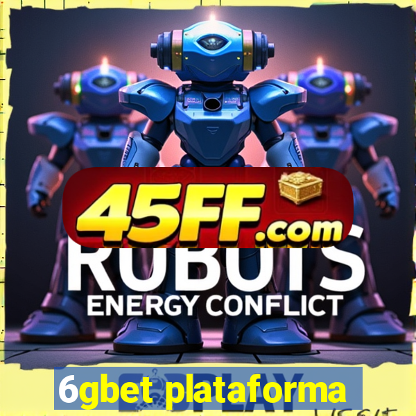 6gbet plataforma